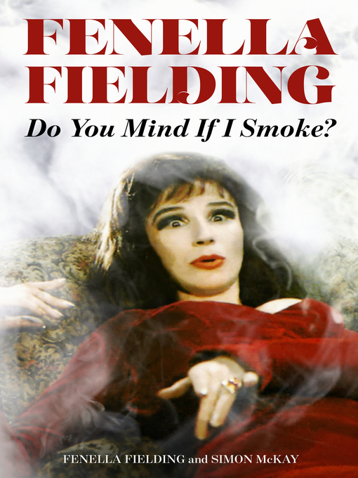 Title details for Do You Mind If I Smoke? by Fenella Fielding - Available